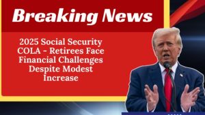 2025 Social Security COLA Sparks Concerns Over Financial Stability Among Beneficiaries