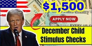 Are You Eligible for the December $1,500 Child Stimulus Check Find Out Now!