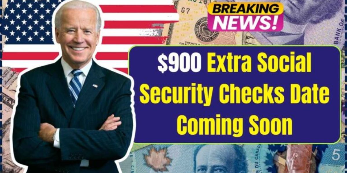 Extra $900 Social Security Payments Coming Soon Are You Eligible Find Out Here!