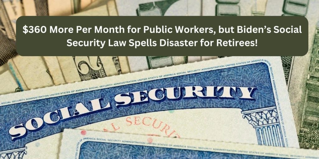 $360 More Per Month for Public Workers, but Biden’s Social Security Law Spells Disaster for Retirees! (1)