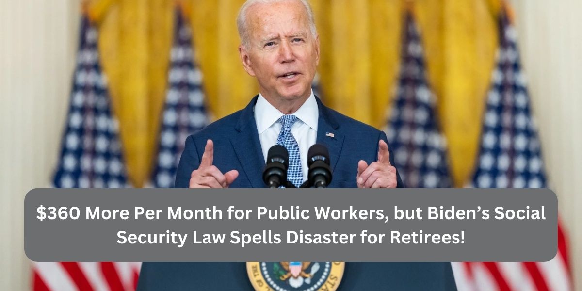 $360 More Per Month for Public Workers, but Biden’s Social Security Law Spells Disaster for Retirees!