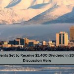 Alaska Residents Set to Receive $1,400 Dividend in 2025: Eligibilty Discussion Here