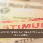 Eligible California Families Can Claim $725 in January 2025 Stimulus Relief