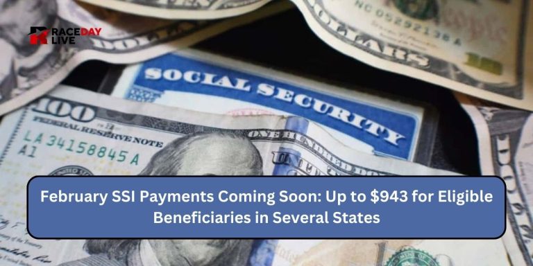 February SSI Payments Coming Soon: Up to $943 for Eligible Beneficiaries in Several States