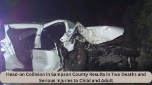 Head-on Collision in Sampson County Results in Two Deaths and Serious Injuries to Child and Adult