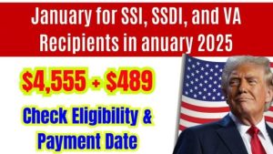 January 2025 SSI, SSDI, and VA Recipients Set to Get $4,555 + $489 – Are You Eligible