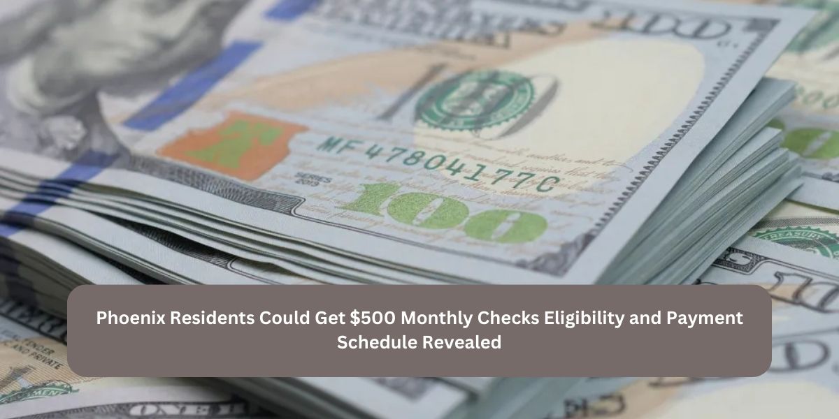 Phoenix Residents Could Get $500 Monthly Checks Eligibility and Payment Schedule Revealed