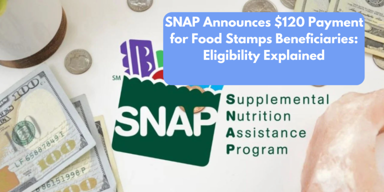 SNAP Announces $120 Payment for Food Stamps Beneficiaries: Eligibility Explained