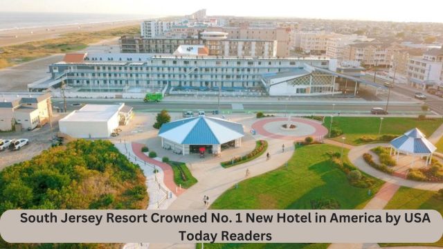 South Jersey Resort Crowned No. 1 New Hotel in America by USA Today Readers