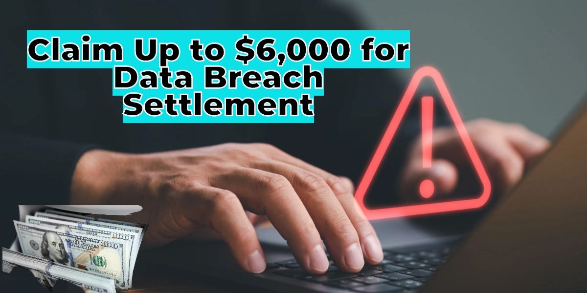 New Rule Allows Americans to Claim $6,000 for Data Breach Damages