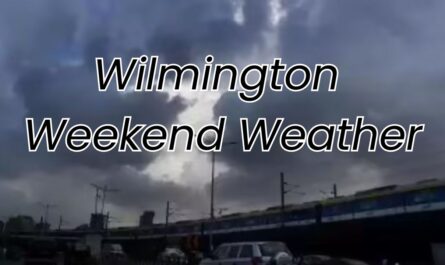 Wilmington Weekend Weather Forecast Sunny Start, Storms Expected Sunday Night